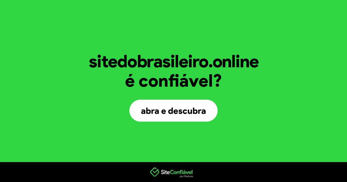 O site sitedobrasileiro.online é confiável?