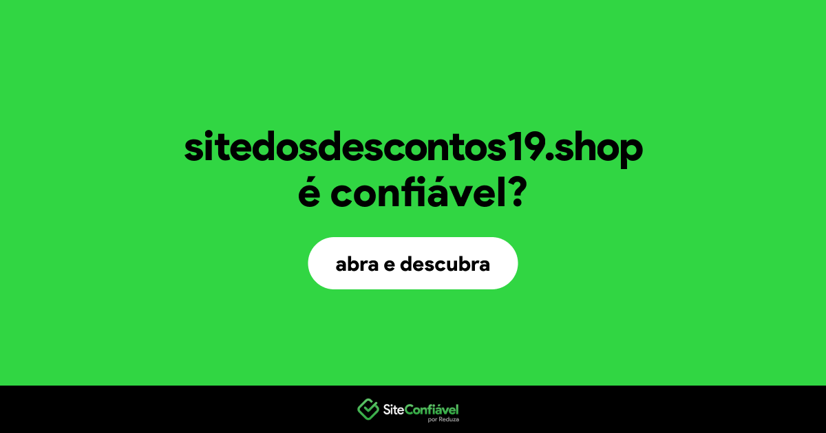O site sitedosdescontos19.shop é confiável?