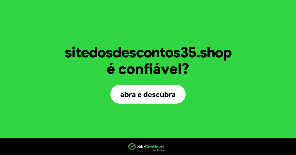 O site sitedosdescontos35.shop é confiável?
