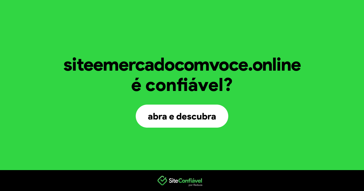 O site siteemercadocomvoce.online é confiável?