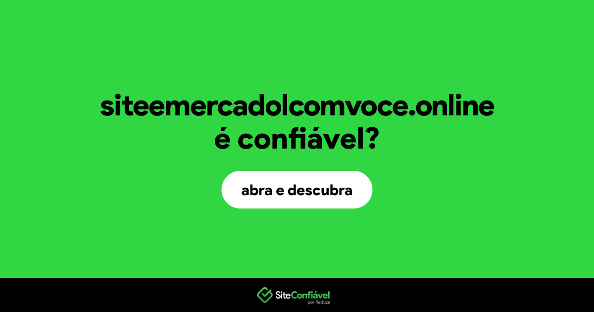 O site siteemercadolcomvoce.online é confiável?