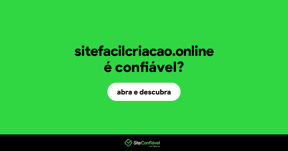 O site sitefacilcriacao.online é confiável?