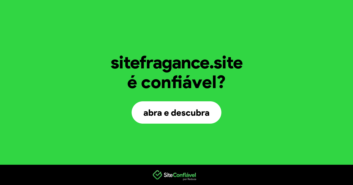 O site sitefragance.site é confiável?