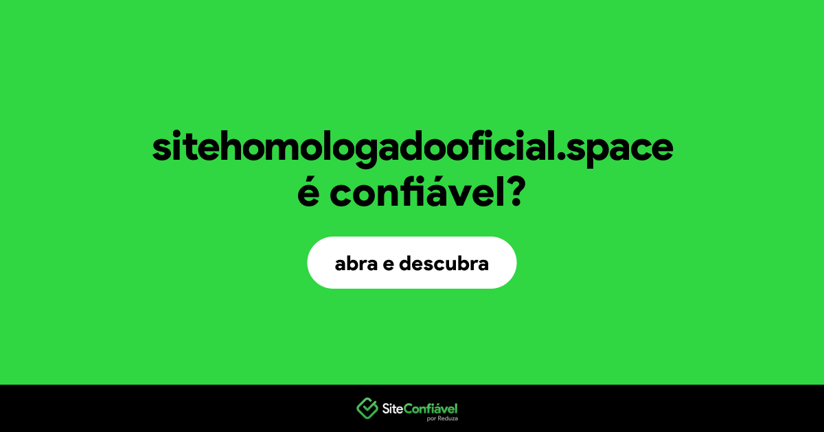 O site sitehomologadooficial.space é confiável?