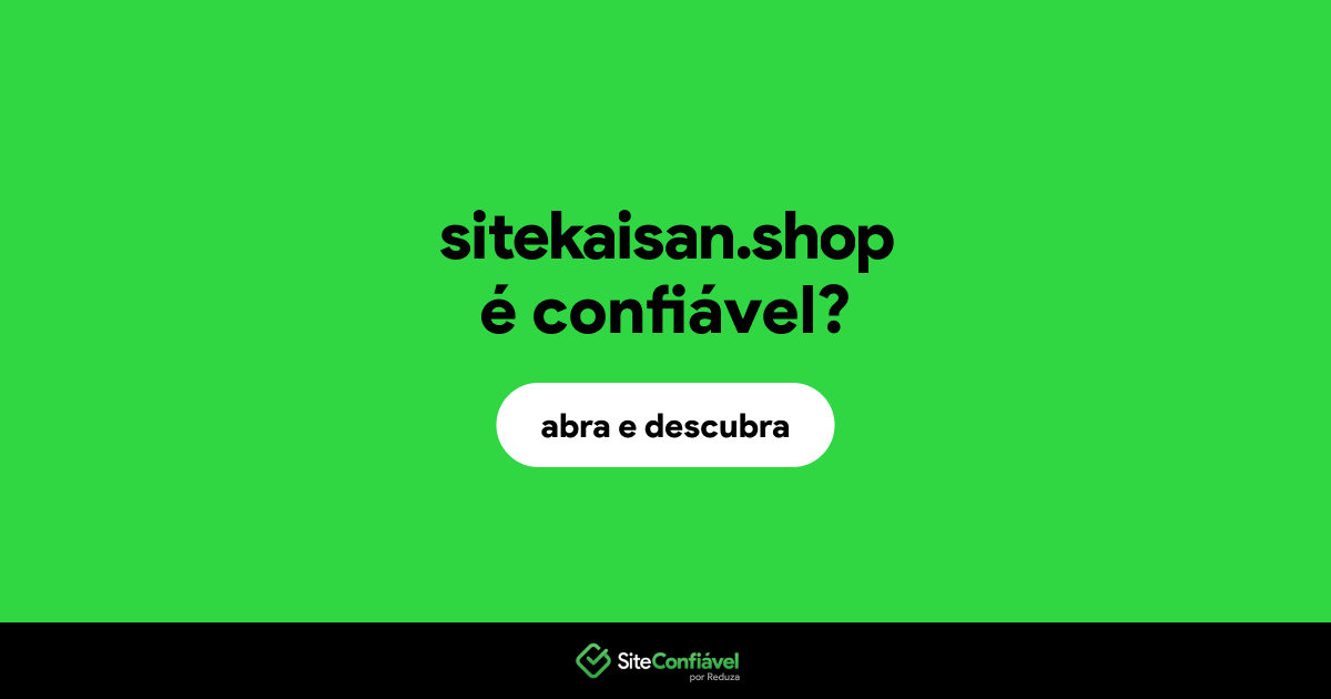 O site sitekaisan.shop é confiável?