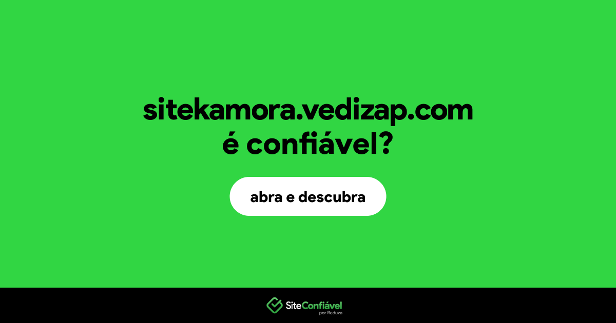 O site sitekamora.vedizap.com é confiável?