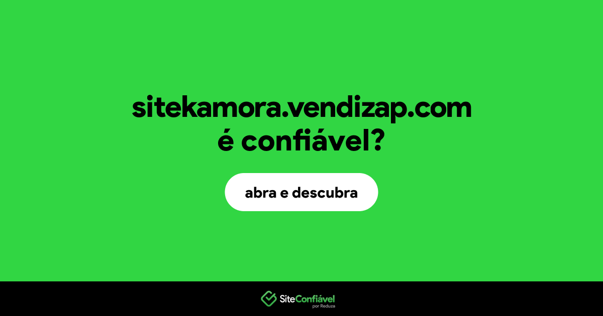 O site sitekamora.vendizap.com é confiável?