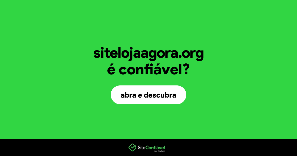 O site sitelojaagora.org é confiável?