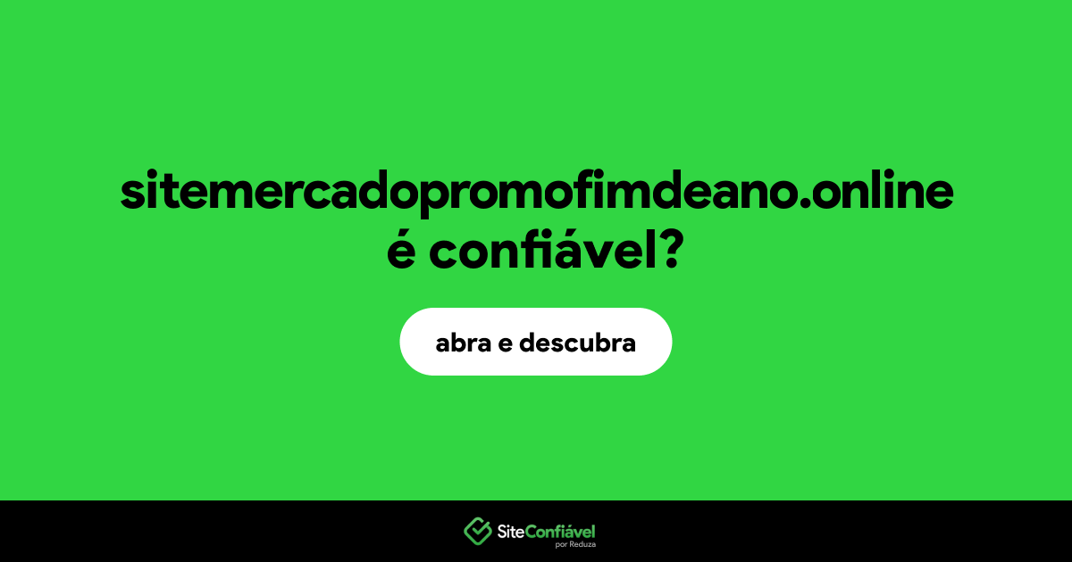 O site sitemercadopromofimdeano.online é confiável?