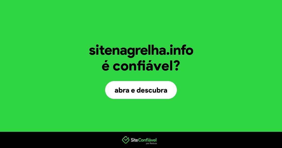 O site sitenagrelha.info é confiável?