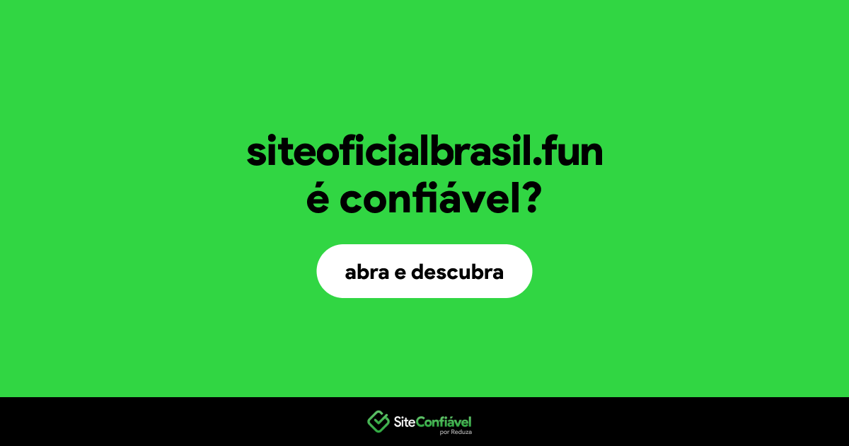 O site siteoficialbrasil.fun é confiável?