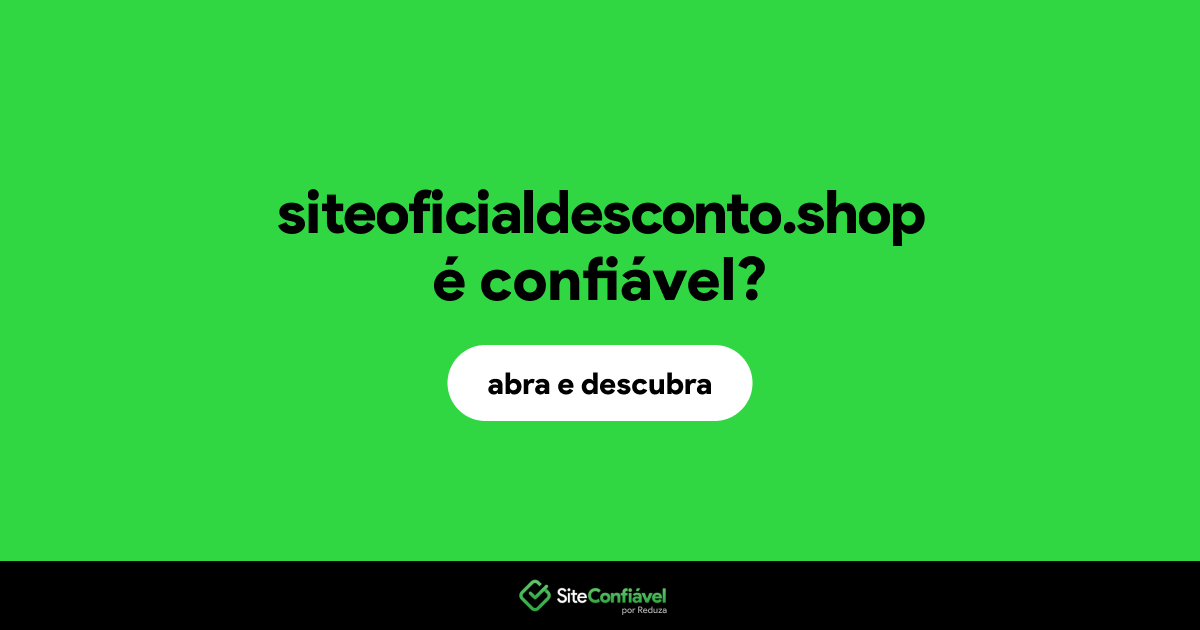 O site siteoficialdesconto.shop é confiável?