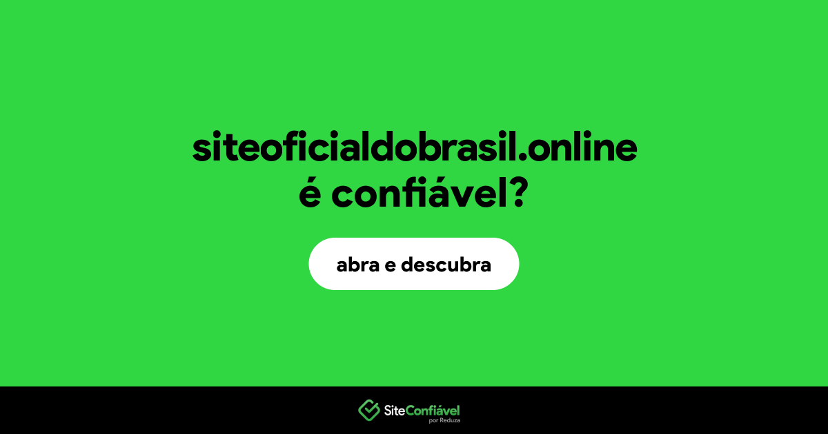 O site siteoficialdobrasil.online é confiável?