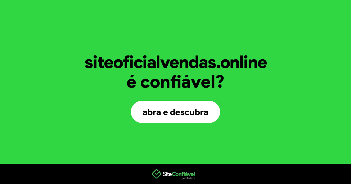 O site siteoficialvendas.online é confiável?