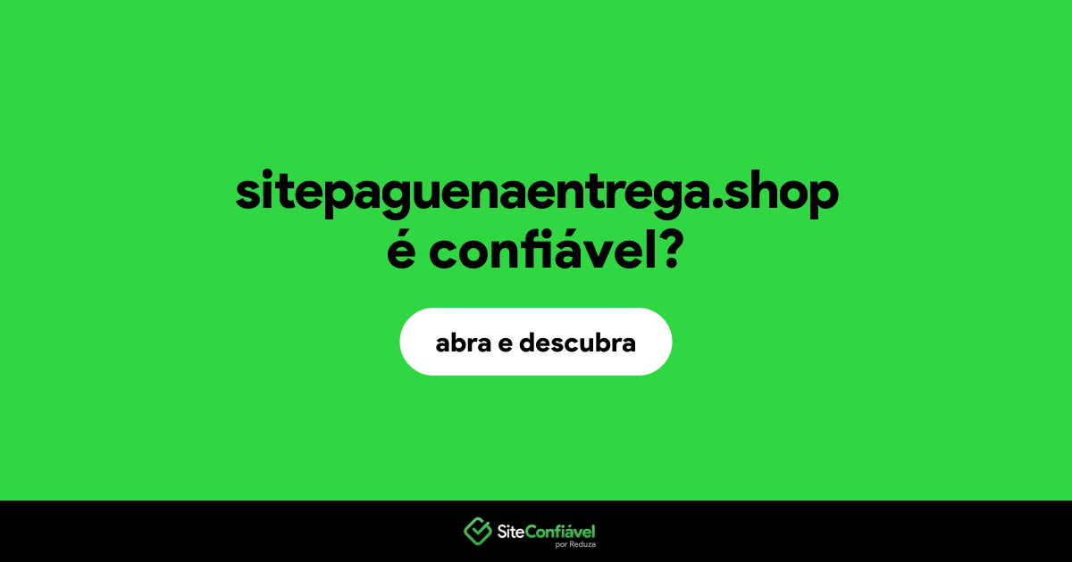 O site sitepaguenaentrega.shop é confiável?