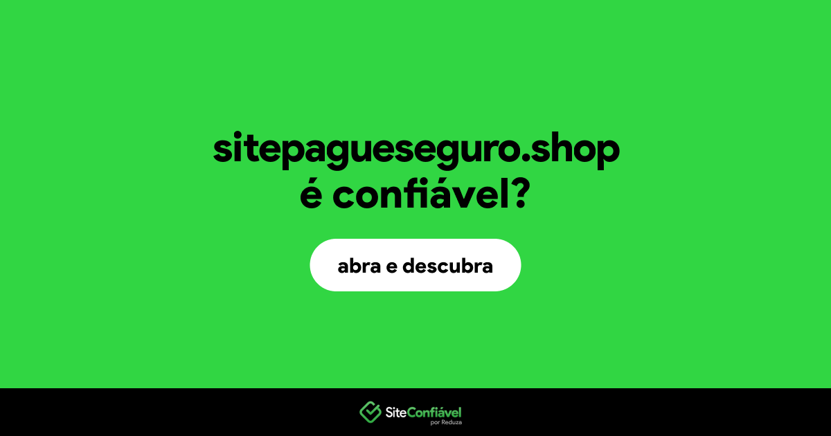 O site sitepagueseguro.shop é confiável?