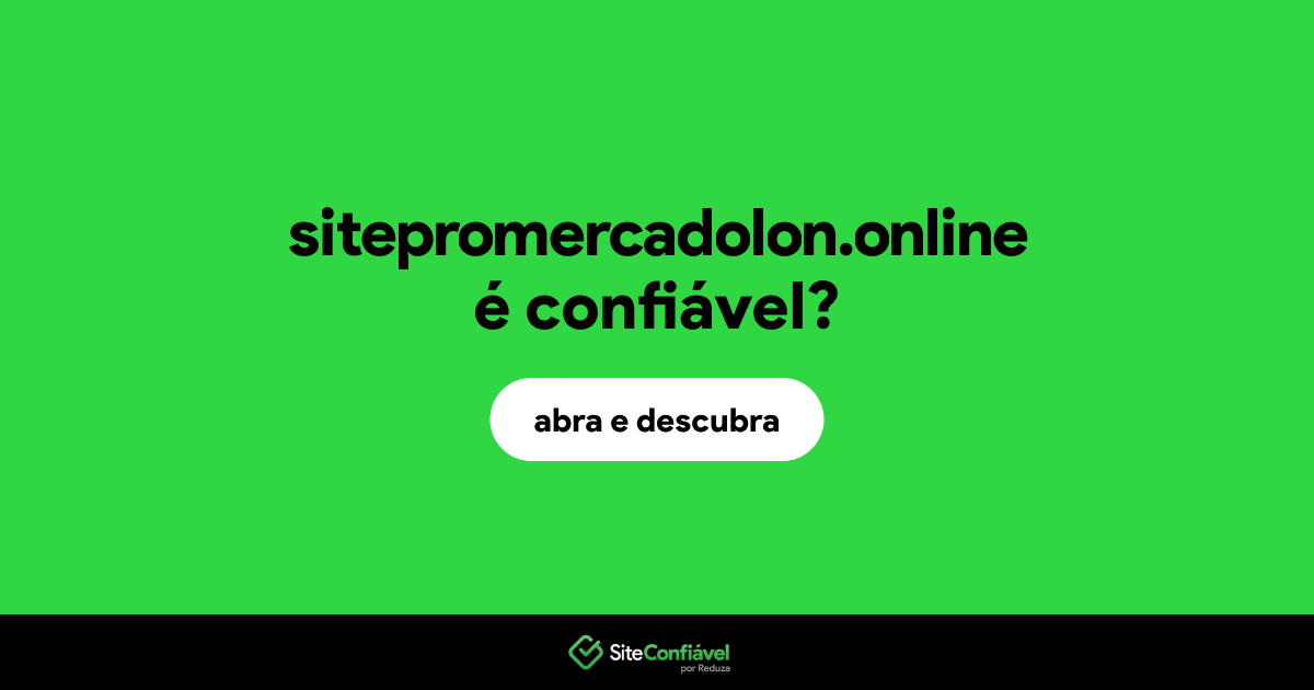 O site sitepromercadolon.online é confiável?