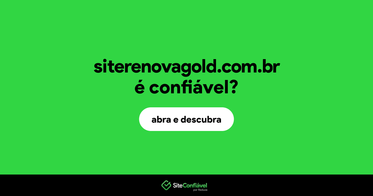 O site siterenovagold.com.br é confiável?