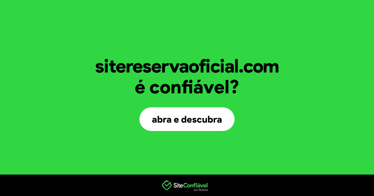 O site sitereservaoficial.com é confiável?