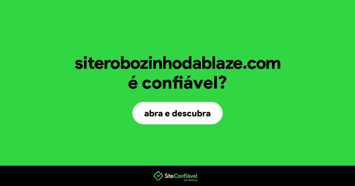 O site siterobozinhodablaze.com é confiável?