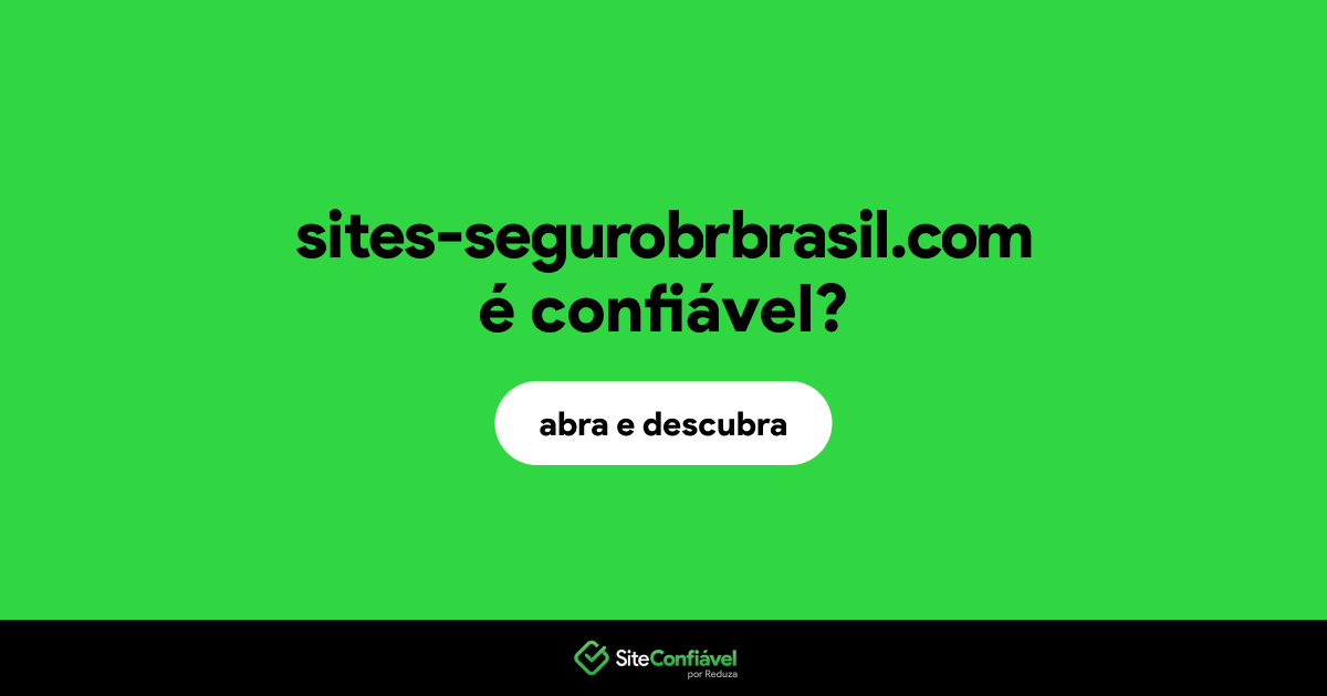 O site sites-segurobrbrasil.com é confiável?