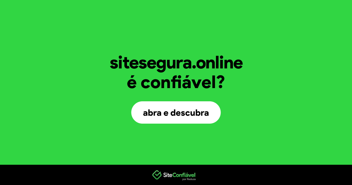 O site sitesegura.online é confiável?