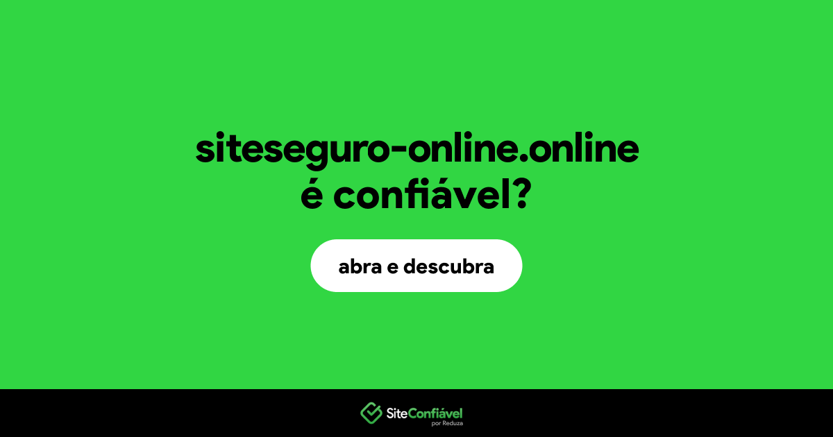 O site siteseguro-online.online é confiável?