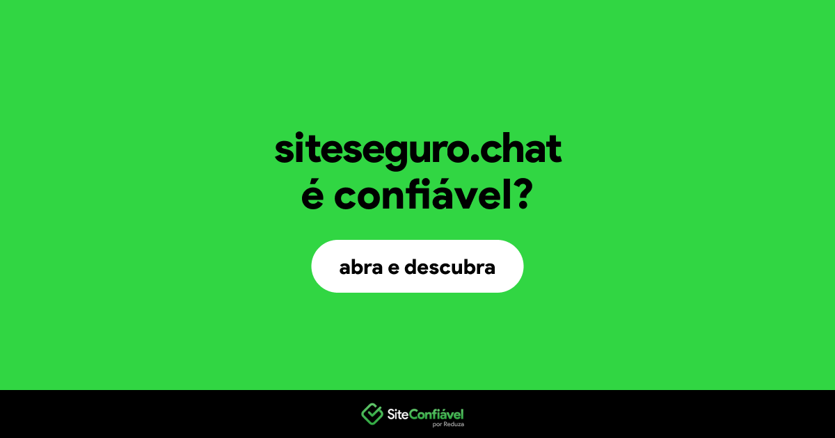 O site siteseguro.chat é confiável?
