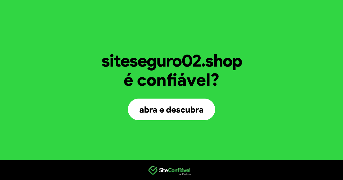 O site siteseguro02.shop é confiável?