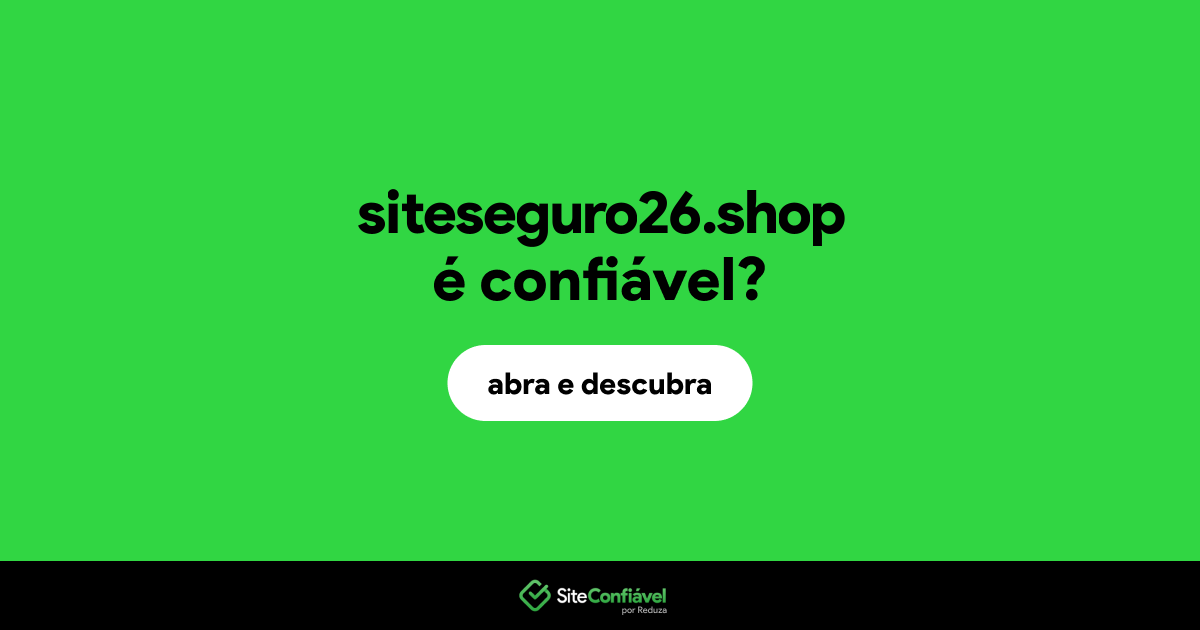 O site siteseguro26.shop é confiável?