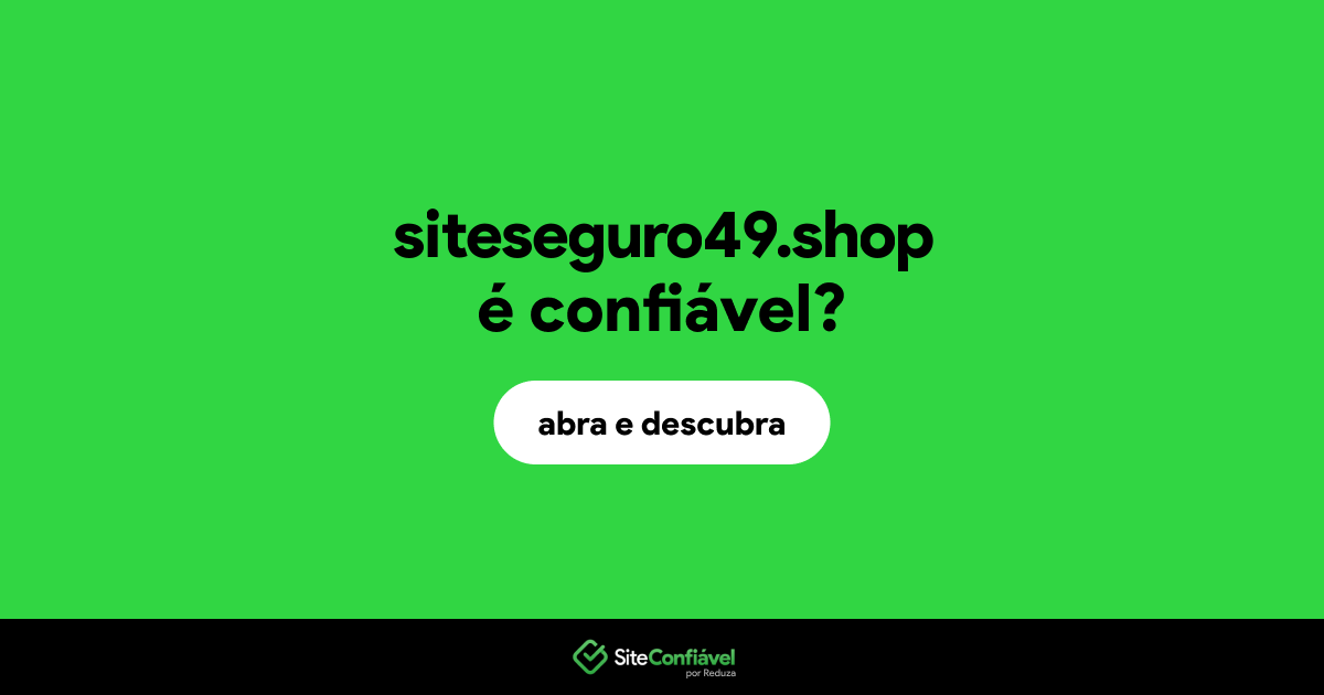 O site siteseguro49.shop é confiável?
