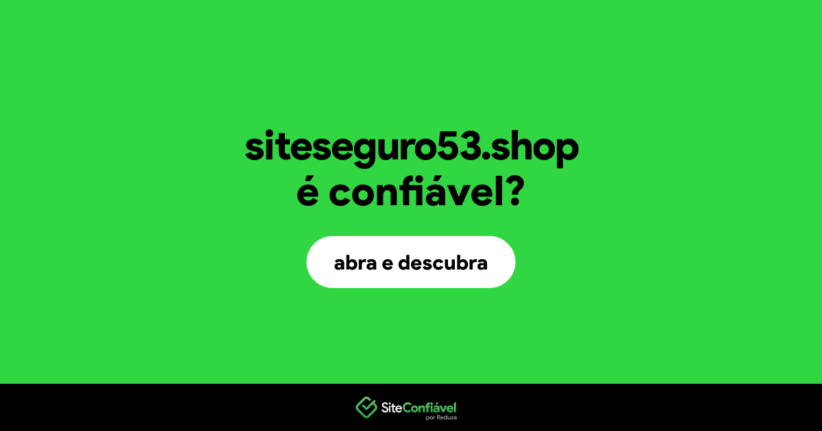 O site siteseguro53.shop é confiável?