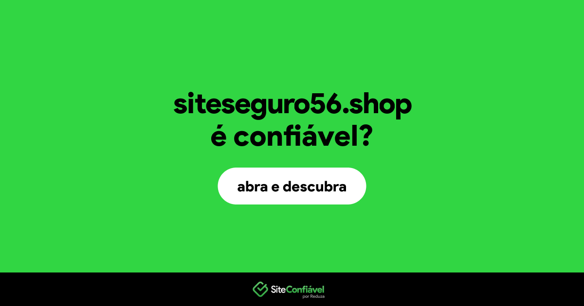 O site siteseguro56.shop é confiável?