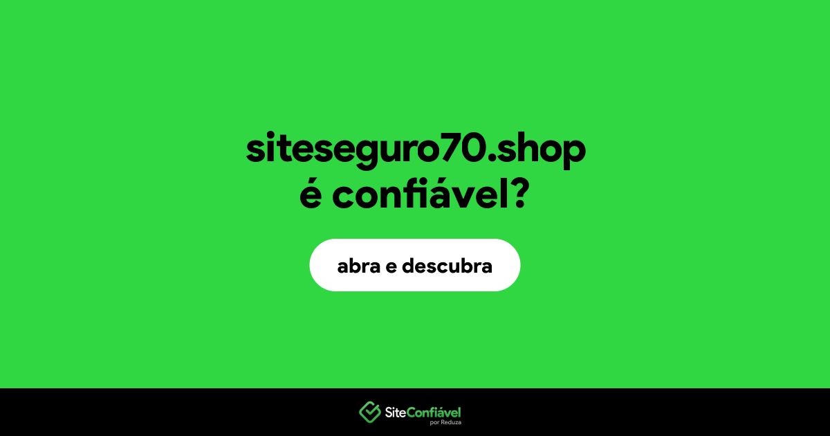 O site siteseguro70.shop é confiável?