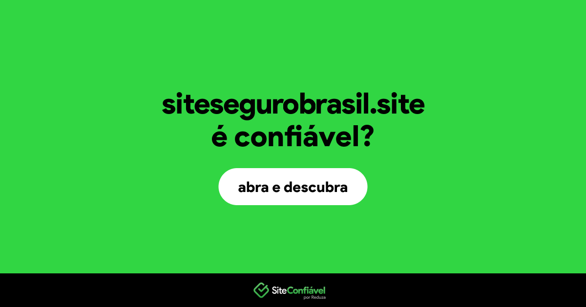 O site sitesegurobrasil.site é confiável?