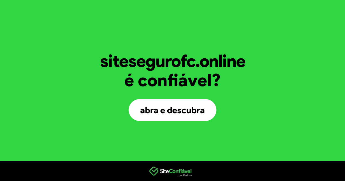 O site sitesegurofc.online é confiável?