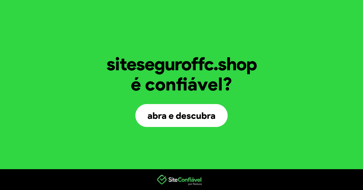 O site siteseguroffc.shop é confiável?