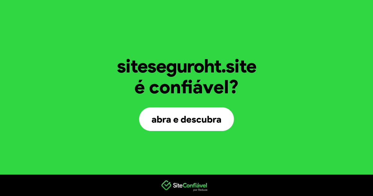 O site siteseguroht.site é confiável?