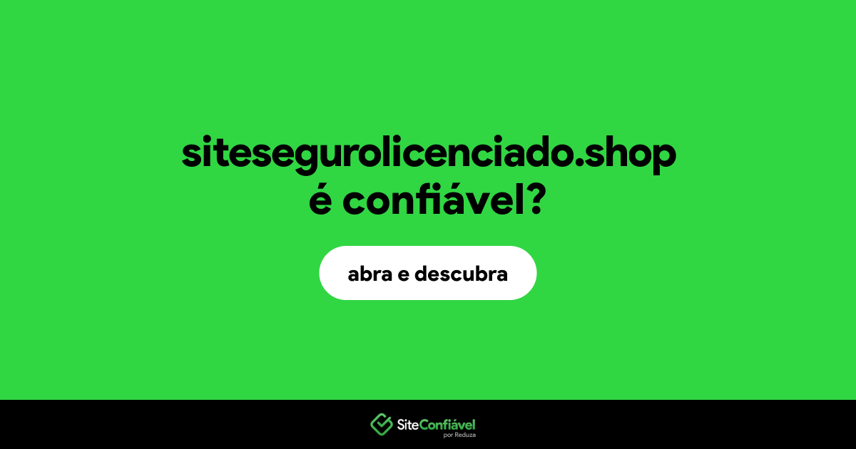 O site sitesegurolicenciado.shop é confiável?