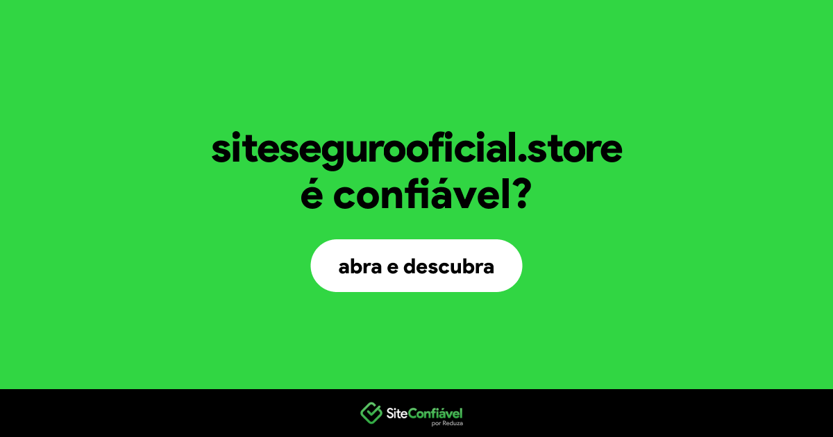 O site sitesegurooficial.store é confiável?