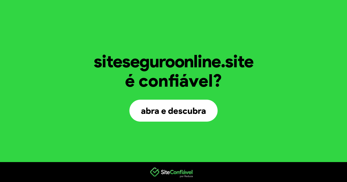 O site siteseguroonline.site é confiável?