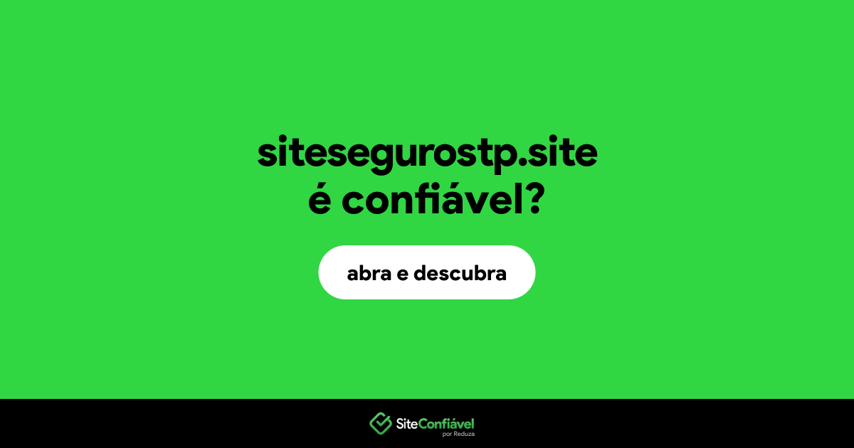 O site sitesegurostp.site é confiável?