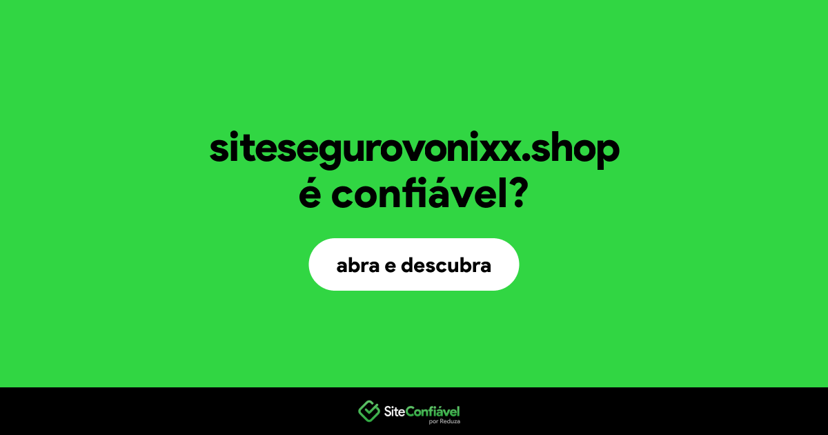 O site sitesegurovonixx.shop é confiável?