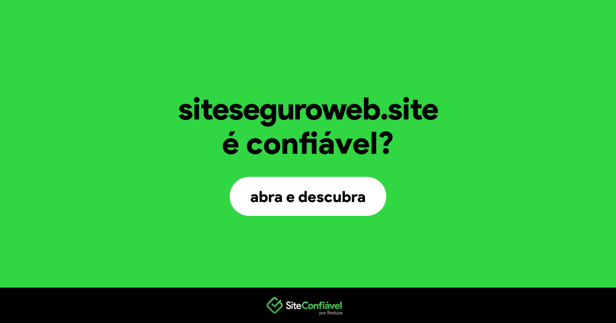 O site siteseguroweb.site é confiável?