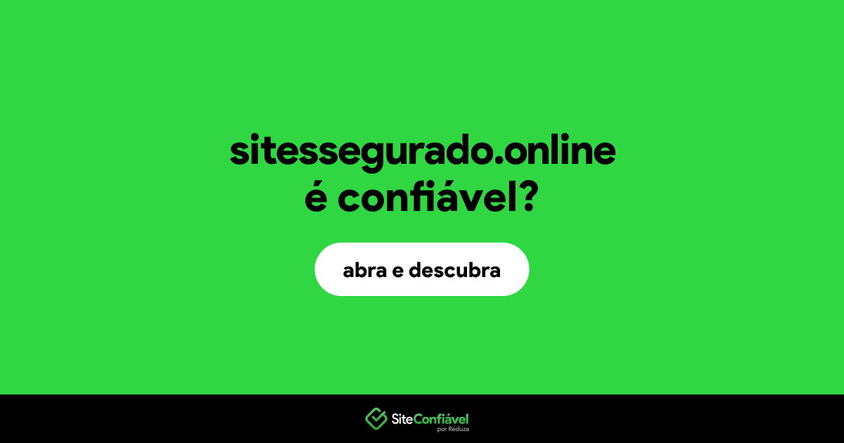O site sitessegurado.online é confiável?