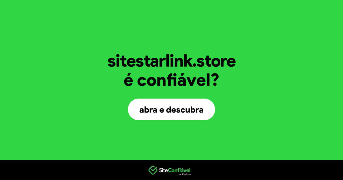 O site sitestarlink.store é confiável?