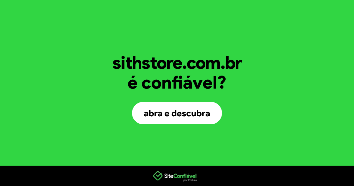 O site sithstore.com.br é confiável?