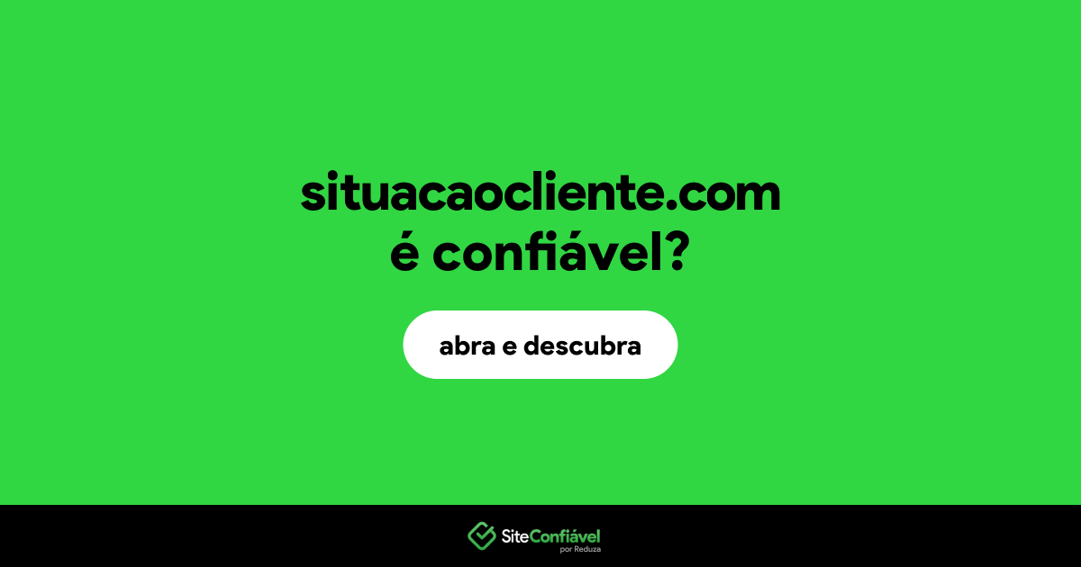 O site situacaocliente.com é confiável?