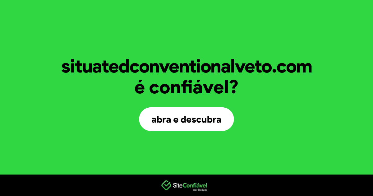 O site situatedconventionalveto.com é confiável?