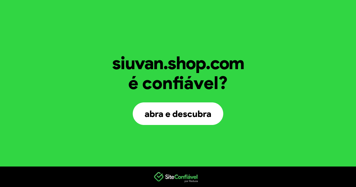 O site siuvan.shop.com é confiável?
